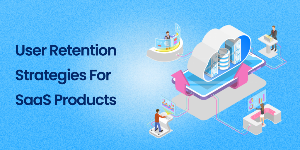 user retention strategies for saas products