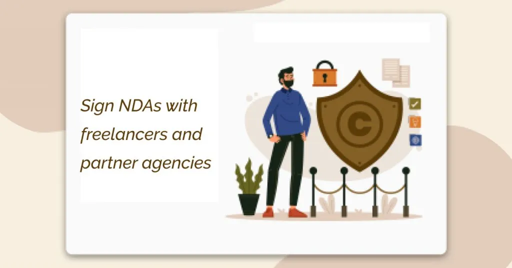 sign NDAs with freelancers and partner agencies