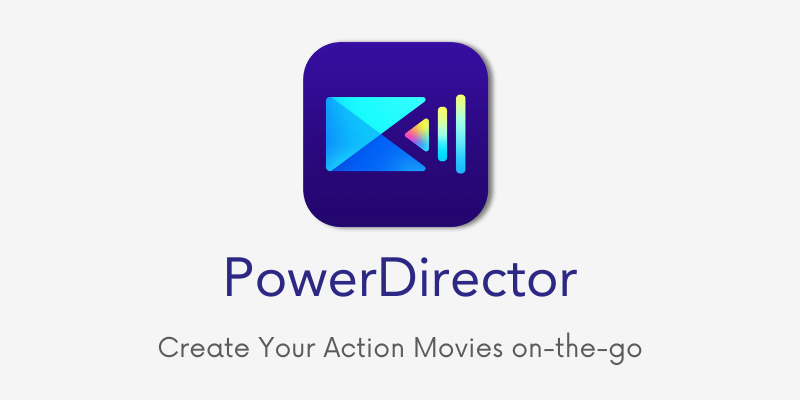 powerdirector - best video editing apps