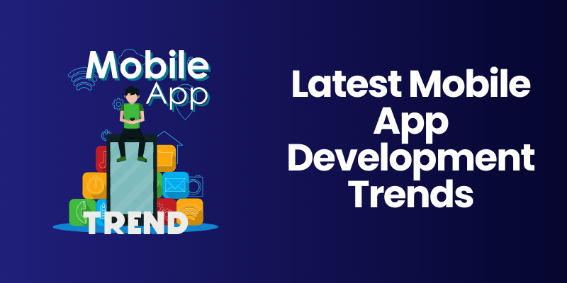 latest mobile app development trends